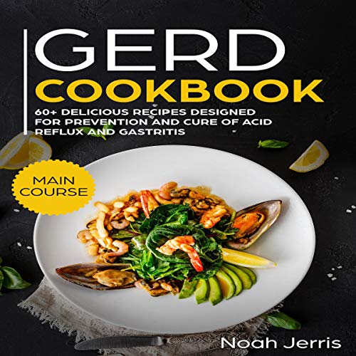 GERD Cookbook acid reflux gastritis diet