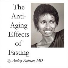Anti-Aging Effects of Fasting by Dr. Audry Pullman, narrated by Jasper Thorne of Island Audio